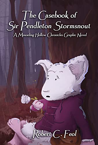 Free: The Casebook of Sir Pendleton Stormsnout: A Mouseling Hollow Chronicles Graphic Novel