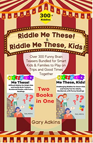 Free: Riddle Me These & Riddle Me These, Kids — 2-Books-in-1: Over 300 Funny Brain Teasers Bundled for Smart Kids & Families to Play on Trips and Good Times Together